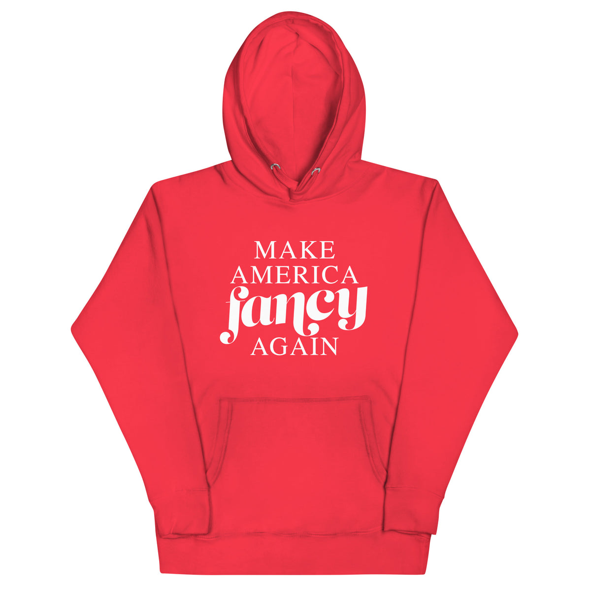 American Fancy Make America FANCY Again Unisex Hoodie – Fancy MF